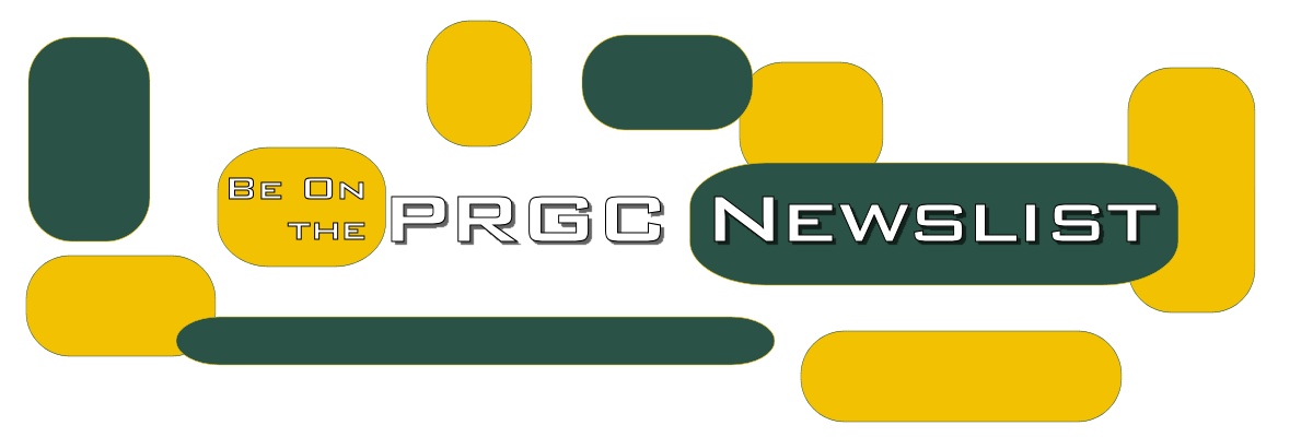 Click here to sign up for our newsletter, The PRGC Newslist